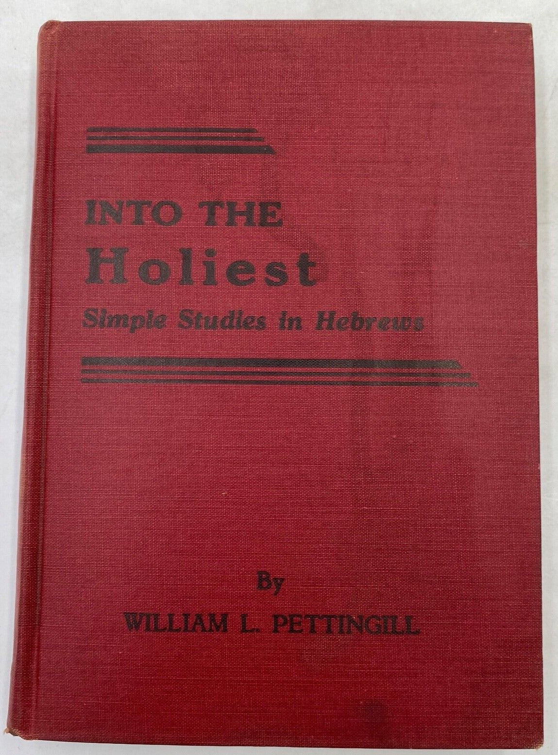 Into the Holiest: Simple Studies in Hebrews - 1939 William L. Pettingill HC
