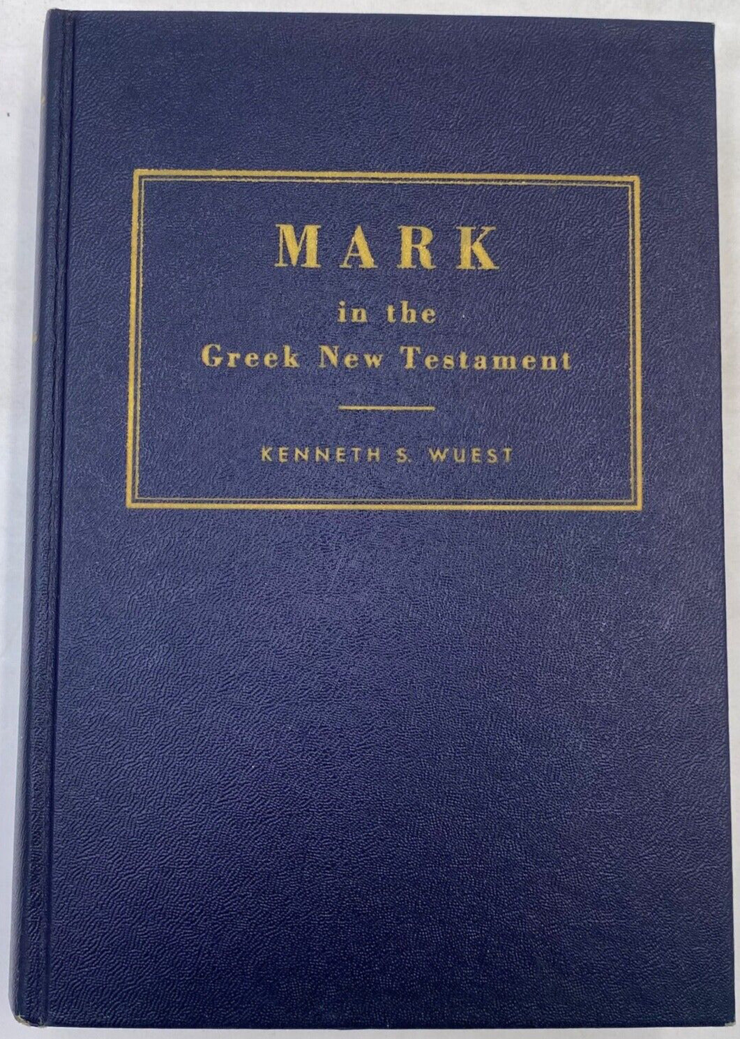 Mark in the Greek New Testament by Kenneth S. Wuest  1953