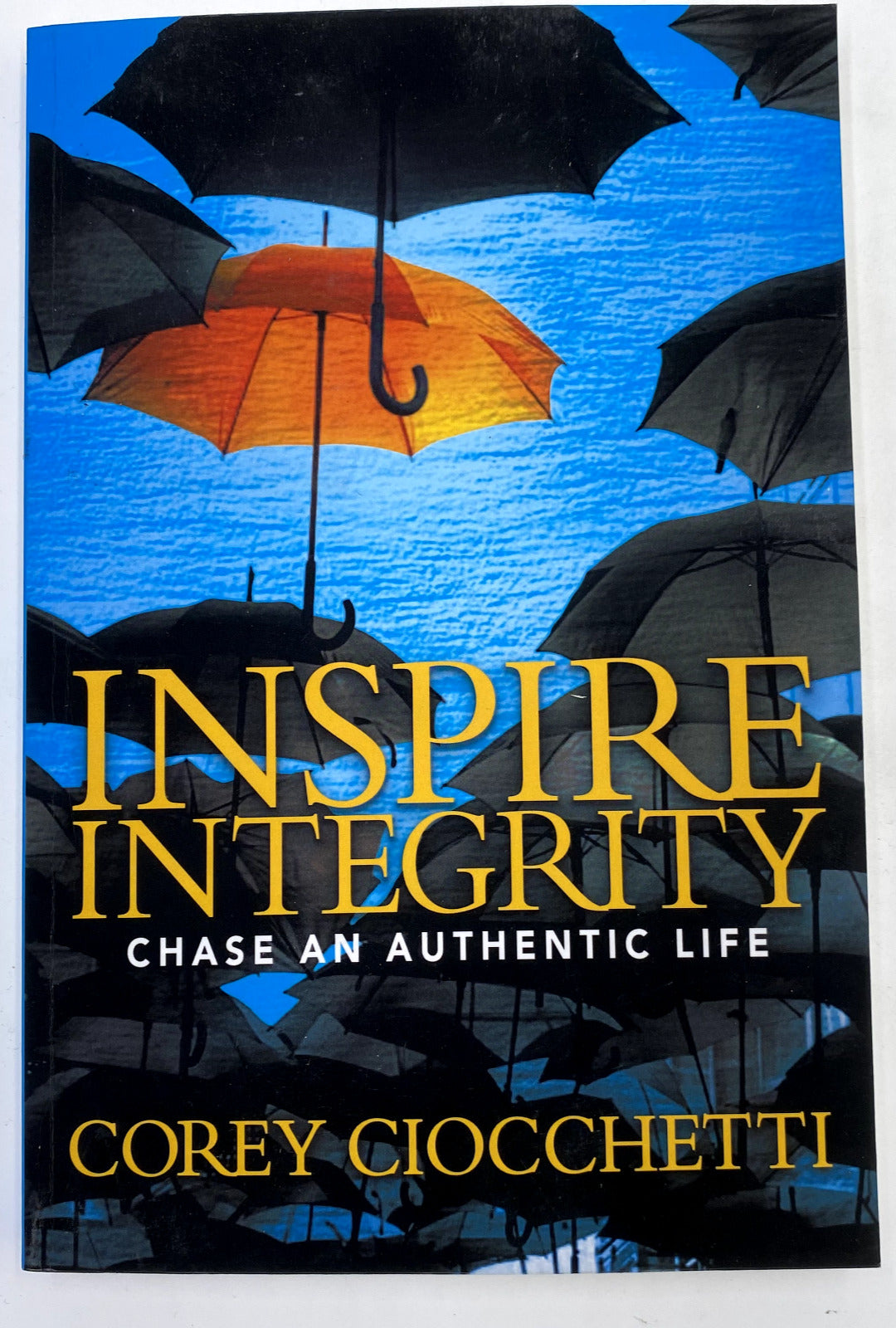 *Inspire Integrity: Chasing An Authentic Life - Paperback - NEW *SIGNED