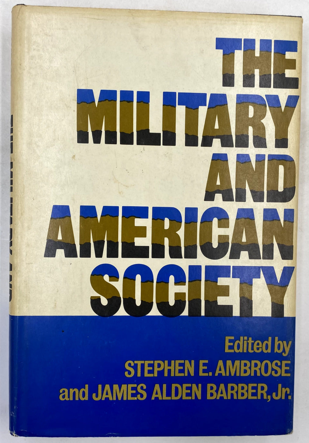 The Military and American Society edited by Stephen E. Ambrose/James A. Barber