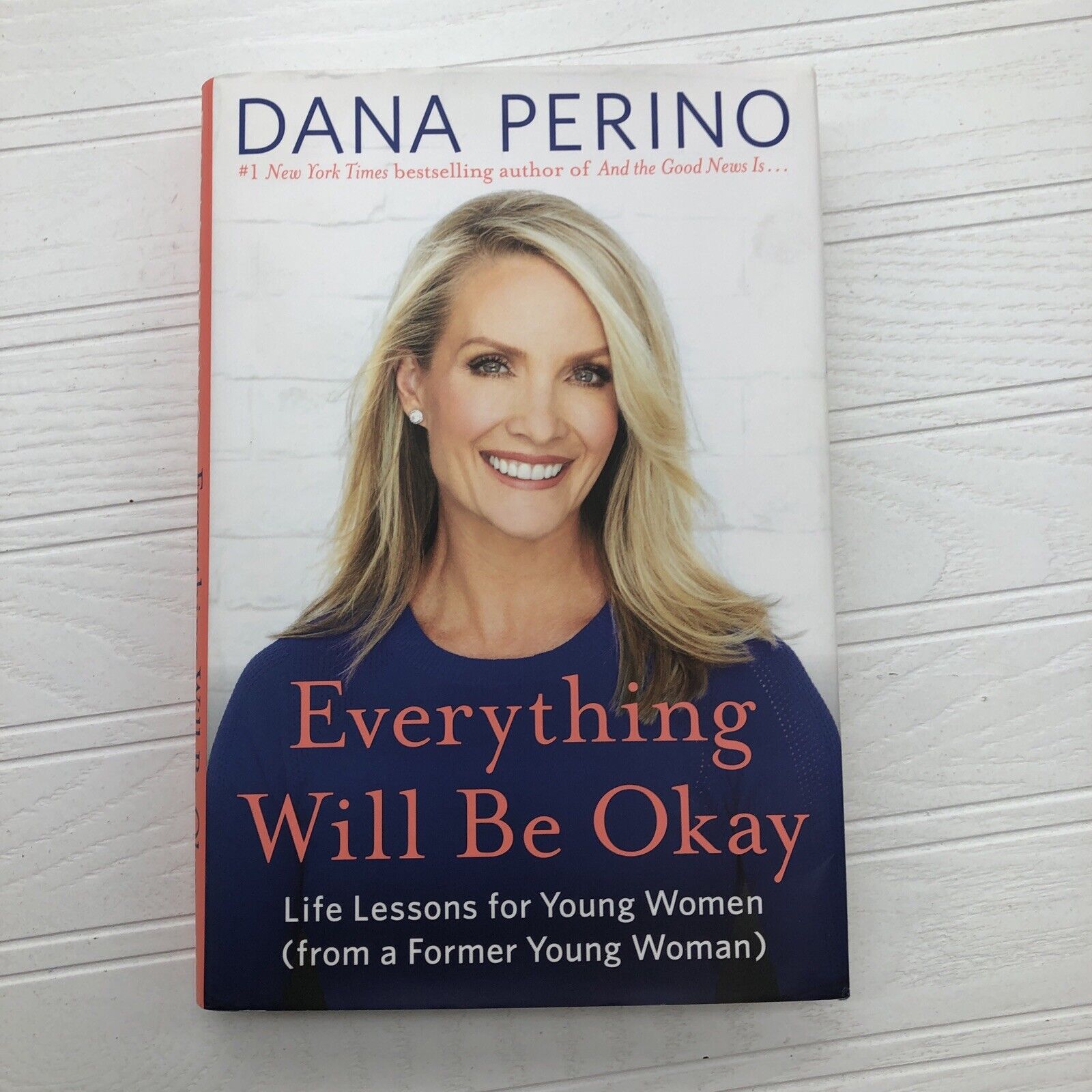 Everything Will Be Okay Life Lessons for Young Women By Dana Perino