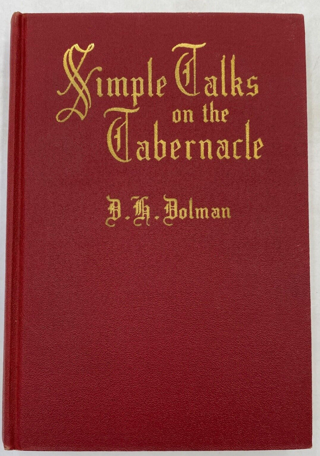 Simple Talks on the Tabernacle - 1941 Hardcover by D. H. Dolman